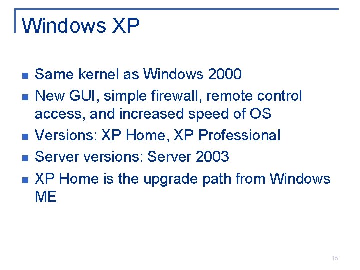 Windows XP n n n Same kernel as Windows 2000 New GUI, simple firewall, Windows XP n n n Same kernel as Windows 2000 New GUI, simple firewall,