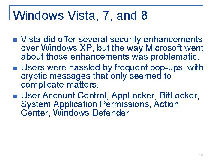 Windows Vista, 7, and 8 n n n Vista did offer several security enhancements Windows Vista, 7, and 8 n n n Vista did offer several security enhancements