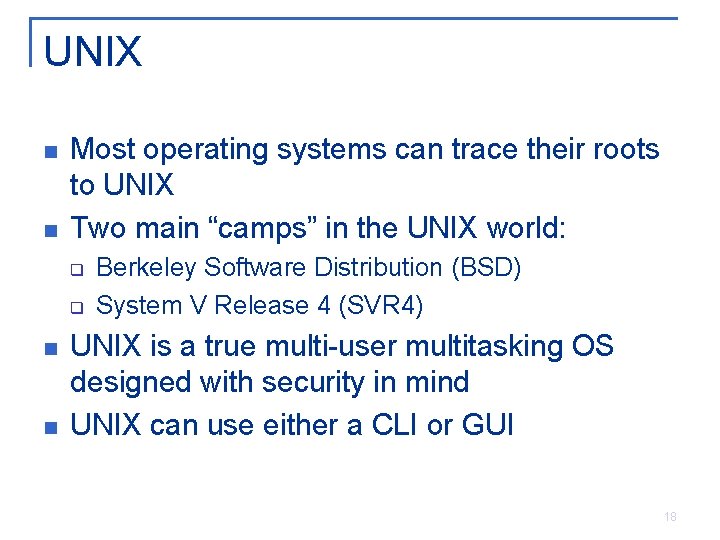 UNIX n n Most operating systems can trace their roots to UNIX Two main UNIX n n Most operating systems can trace their roots to UNIX Two main