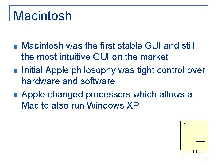 Macintosh n n n Macintosh was the first stable GUI and still the most Macintosh n n n Macintosh was the first stable GUI and still the most