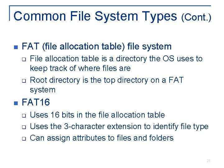 Common File System Types (Cont. ) n FAT (file allocation table) file system q Common File System Types (Cont. ) n FAT (file allocation table) file system q