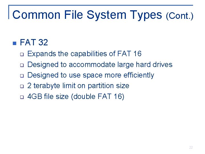 Common File System Types (Cont. ) n FAT 32 q q q Expands the Common File System Types (Cont. ) n FAT 32 q q q Expands the