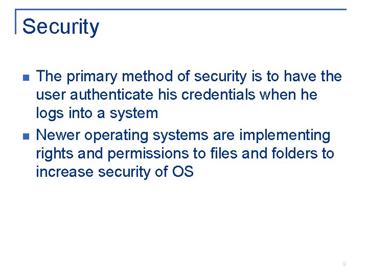 Security n n The primary method of security is to have the user authenticate Security n n The primary method of security is to have the user authenticate