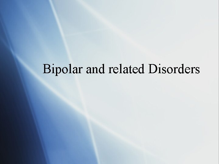 Bipolar and related Disorders 