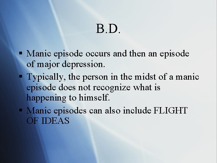 B. D. § Manic episode occurs and then an episode of major depression. §