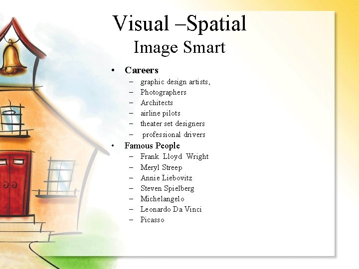 Visual –Spatial Image Smart • Careers – – – • graphic design artists, Photographers