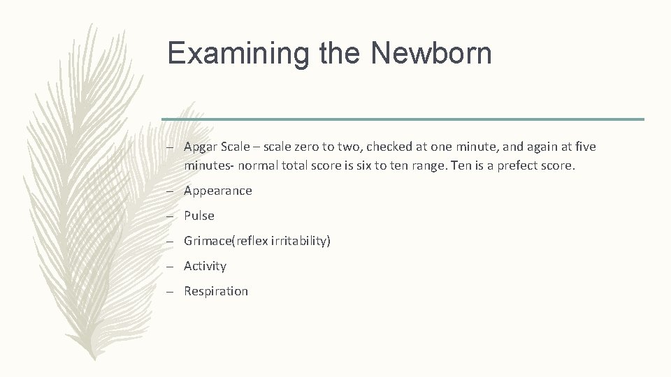 Examining the Newborn – Apgar Scale – scale zero to two, checked at one