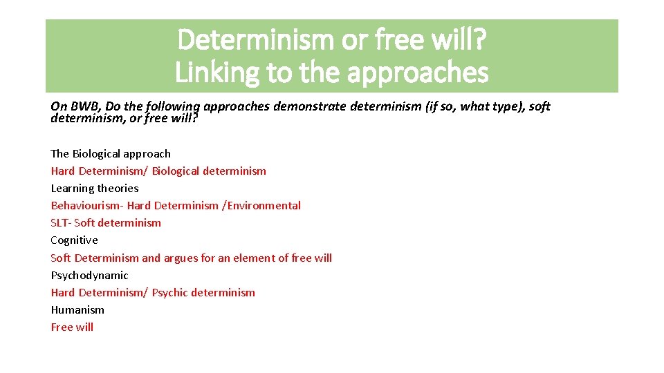 Determinism or free will? Linking to the approaches On BWB, Do the following approaches