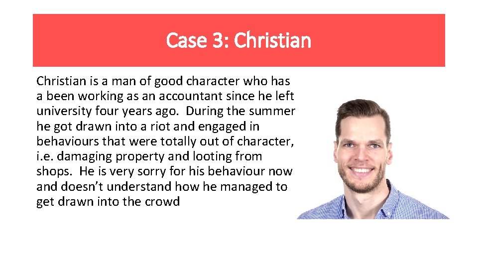 Case 3: Christian is a man of good character who has a been working