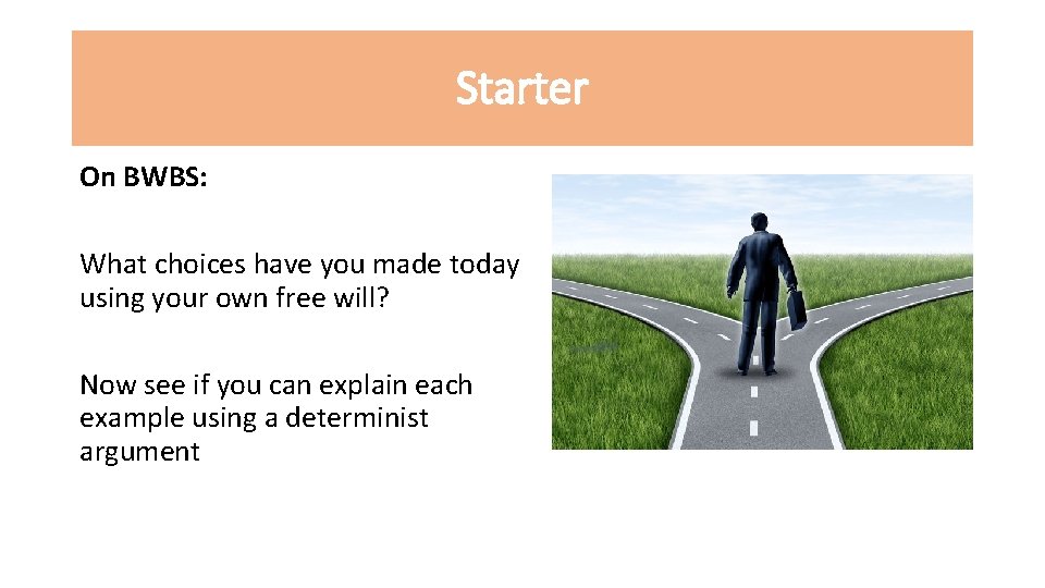 Starter On BWBS: What choices have you made today using your own free will?
