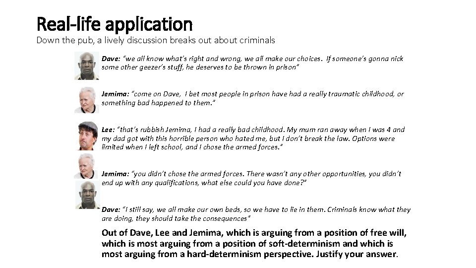 Real-life application Down the pub, a lively discussion breaks out about criminals Dave: “we