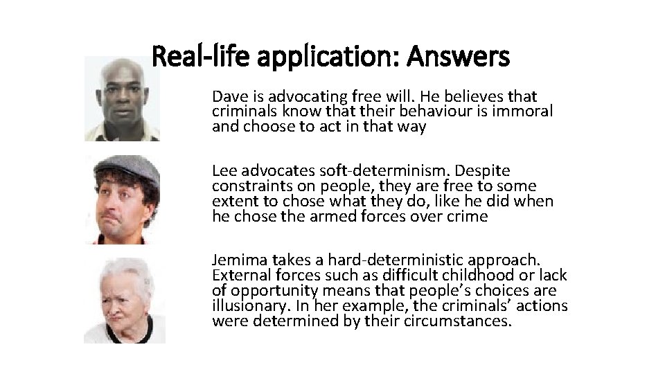 Real-life application: Answers Dave is advocating free will. He believes that criminals know that
