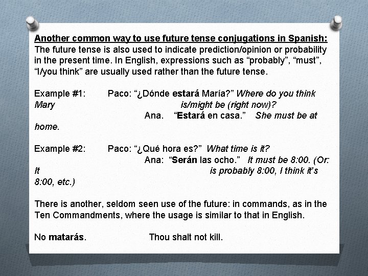 Another common way to use future tense conjugations in Spanish: The future tense is