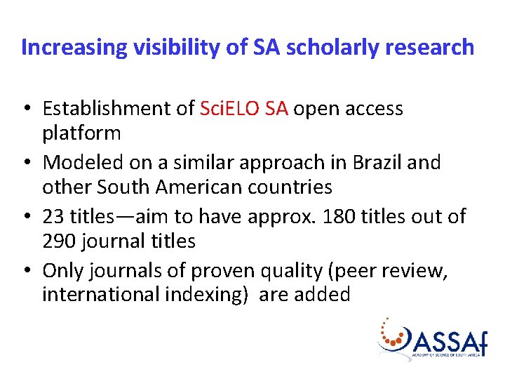 Increasing visibility of SA scholarly research • Establishment of Sci. ELO SA open access Increasing visibility of SA scholarly research • Establishment of Sci. ELO SA open access