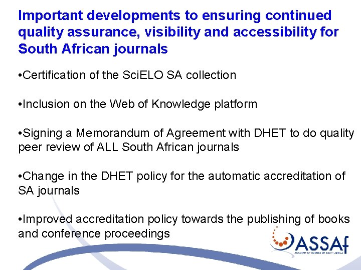 Important developments to ensuring continued quality assurance, visibility and accessibility for South African journals Important developments to ensuring continued quality assurance, visibility and accessibility for South African journals