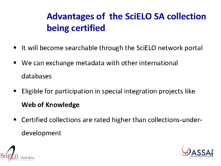 Advantages of the Sci. ELO SA collection being certified § It will become searchable Advantages of the Sci. ELO SA collection being certified § It will become searchable