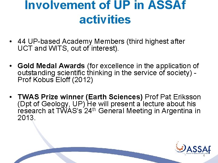 Involvement of UP in ASSAf activities • 44 UP-based Academy Members (third highest after Involvement of UP in ASSAf activities • 44 UP-based Academy Members (third highest after