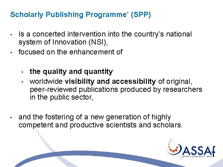 Scholarly Publishing Programme’ (SPP) • • Is a concerted intervention into the country’s national Scholarly Publishing Programme’ (SPP) • • Is a concerted intervention into the country’s national