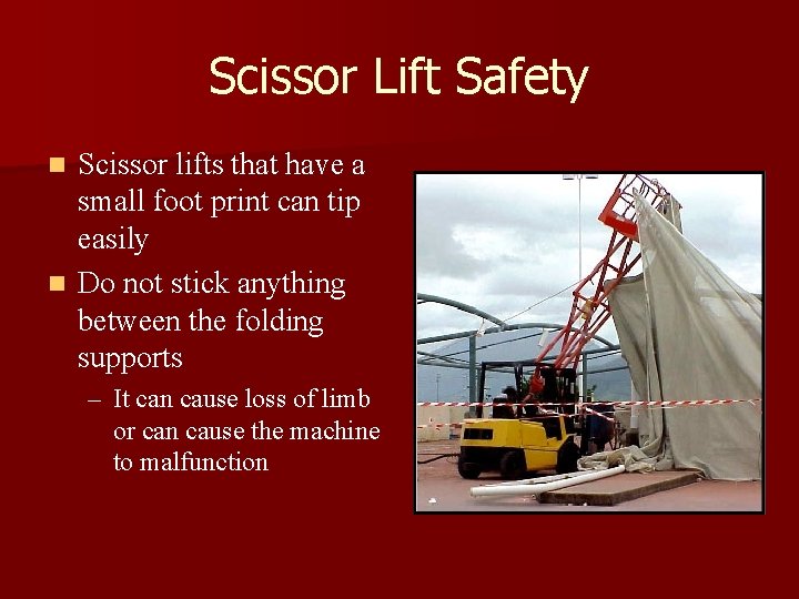 Scissor Lift Safety Scissor lifts that have a small foot print can tip easily