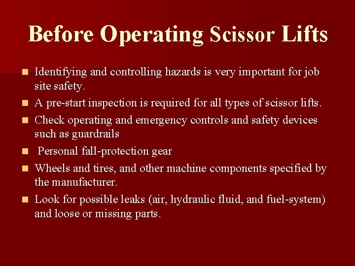 Before Operating Scissor Lifts n n n Identifying and controlling hazards is very important