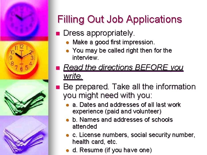 Filling Out Job Applications n Dress appropriately. l l n n Make a good