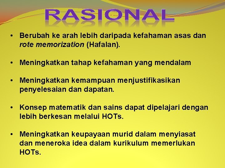  • Berubah ke arah lebih daripada kefahaman asas dan rote memorization (Hafalan). •