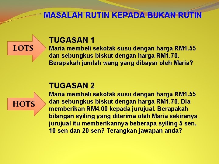 MASALAH RUTIN KEPADA BUKAN RUTIN LOTS TUGASAN 1 Maria membeli sekotak susu dengan harga