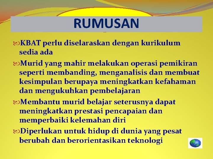 RUMUSAN KBAT perlu diselaraskan dengan kurikulum sedia ada Murid yang mahir melakukan operasi pemikiran