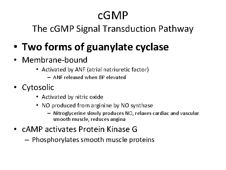 c. GMP The c. GMP Signal Transduction Pathway • Two forms of guanylate cyclase