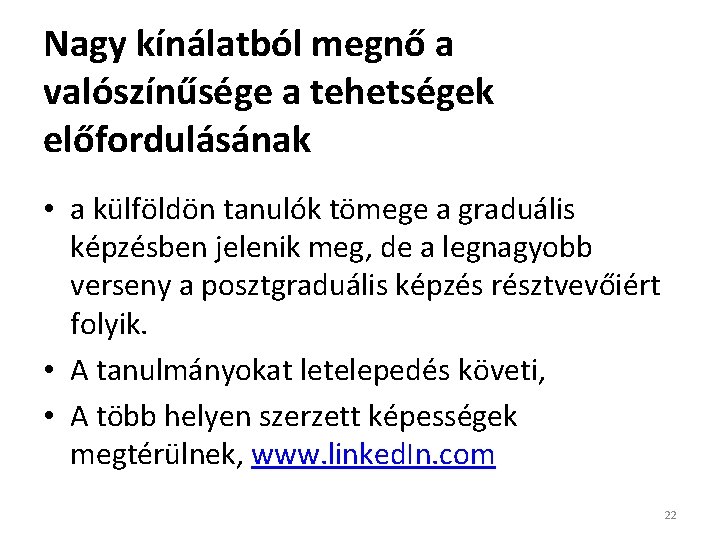 Nagy kínálatból megnő a valószínűsége a tehetségek előfordulásának • a külföldön tanulók tömege a