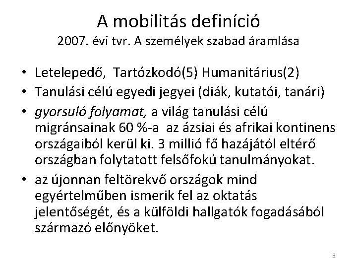 A mobilitás definíció 2007. évi tvr. A személyek szabad áramlása • Letelepedő, Tartózkodó(5) Humanitárius(2)