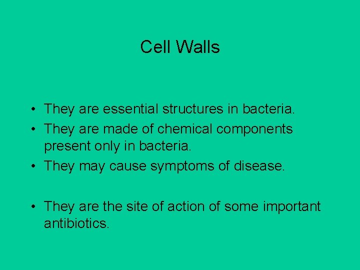 Cell Walls • They are essential structures in bacteria. • They are made of