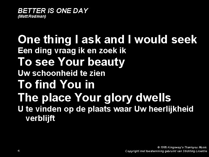 BETTER IS ONE DAY (Matt Redman) One thing I ask and I would seek