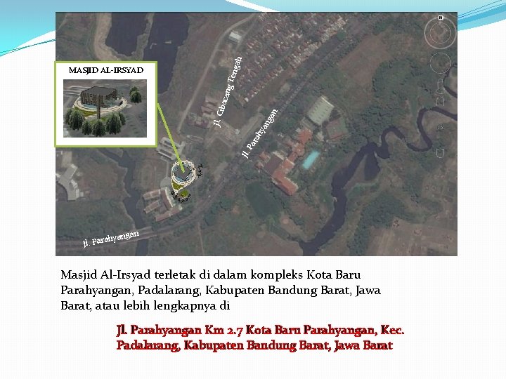h enga Jl. Pa rah ya ng Jl. C an ibac ang T MASJID