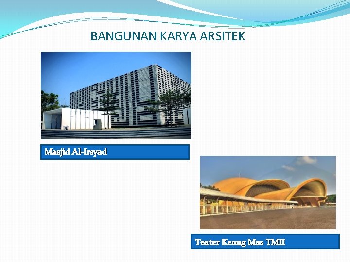 BANGUNAN KARYA ARSITEK Masjid Al-Irsyad Teater Keong Mas TMII 