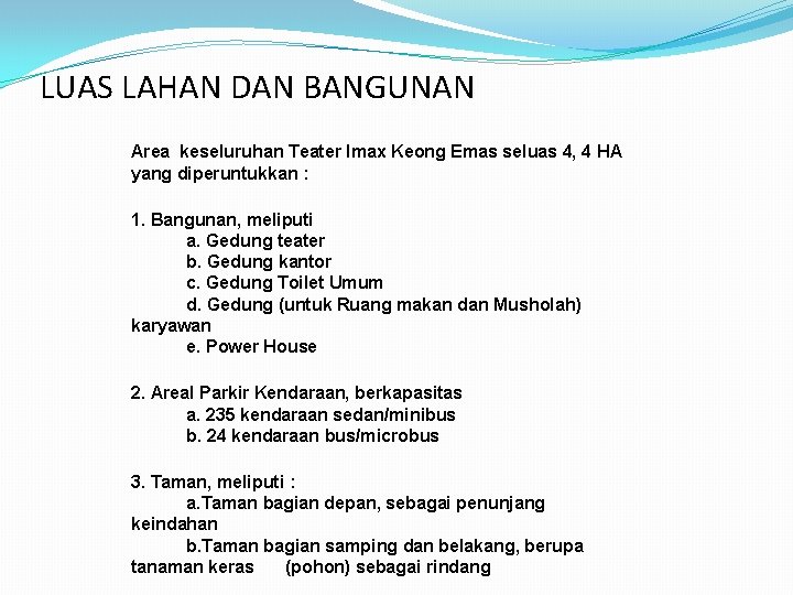 LUAS LAHAN DAN BANGUNAN Area keseluruhan Teater Imax Keong Emas seluas 4, 4 HA