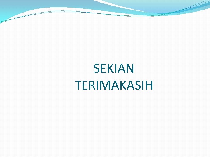 SEKIAN TERIMAKASIH 