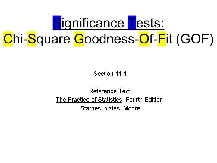 Section 11. 1 Reference Text: The Practice of Statistics, Fourth Edition. Starnes, Yates, Moore