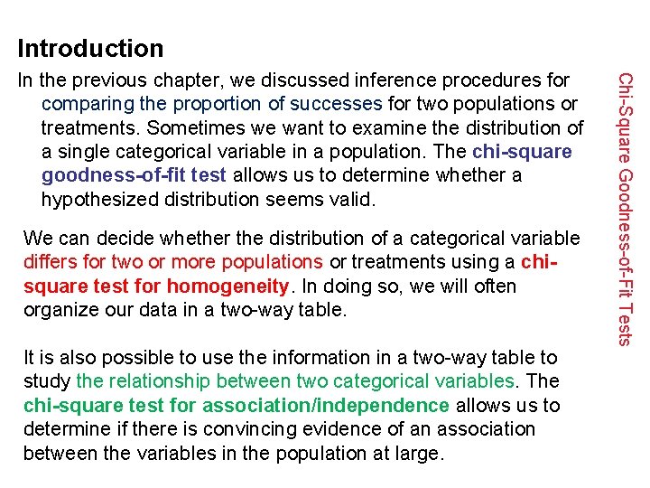 Introduction We can decide whether the distribution of a categorical variable differs for two