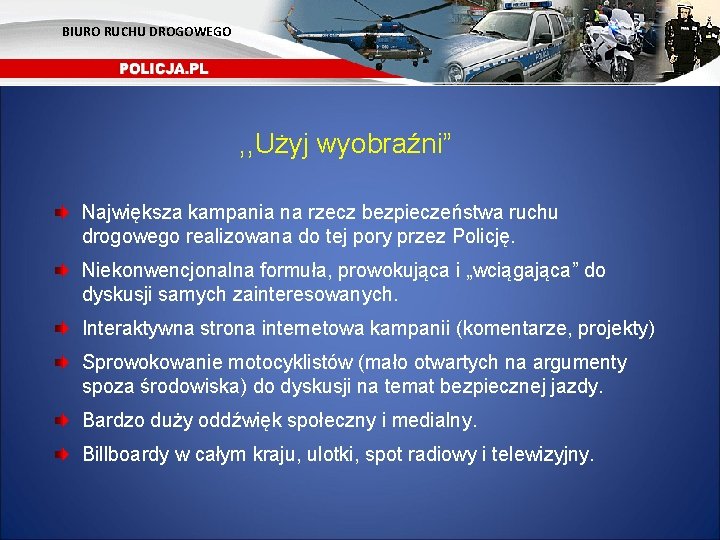 BIURO RUCHU DROGOWEGO , , Użyj wyobraźni” Największa kampania na rzecz bezpieczeństwa ruchu drogowego