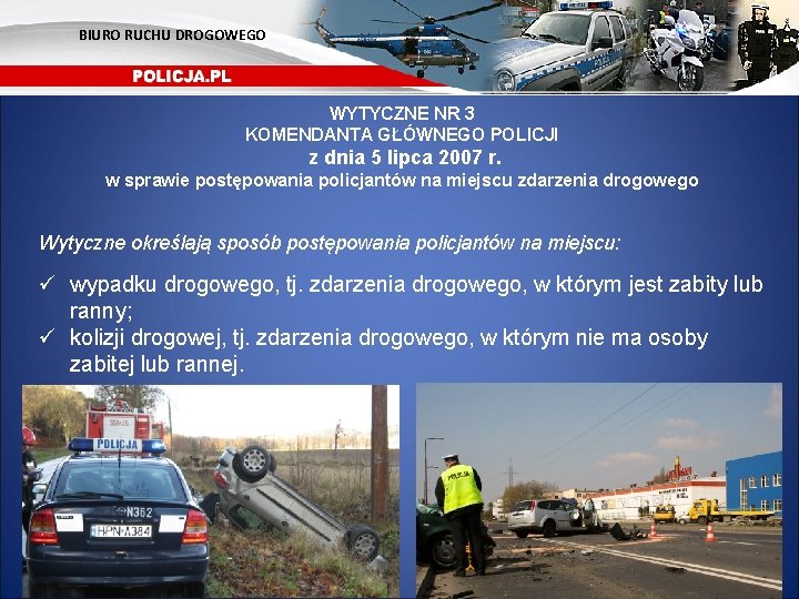 BIURO RUCHU DROGOWEGO WYTYCZNE NR 3 KOMENDANTA GŁÓWNEGO POLICJI z dnia 5 lipca 2007