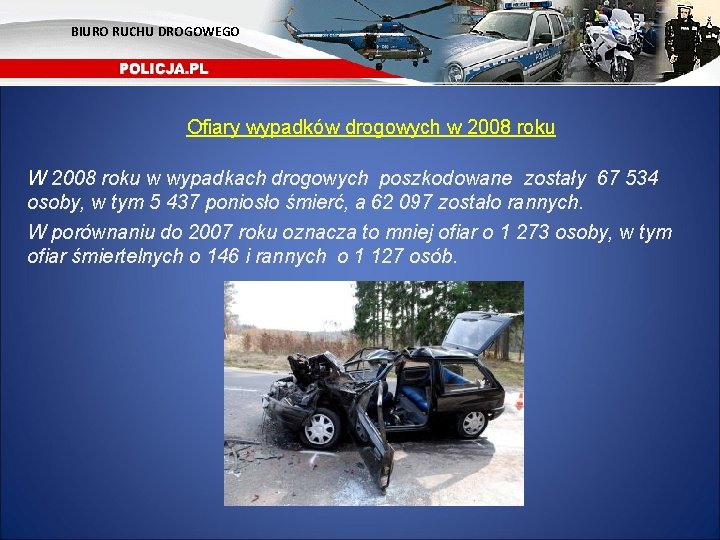 BIURO RUCHU DROGOWEGO Ofiary wypadków drogowych w 2008 roku W 2008 roku w wypadkach