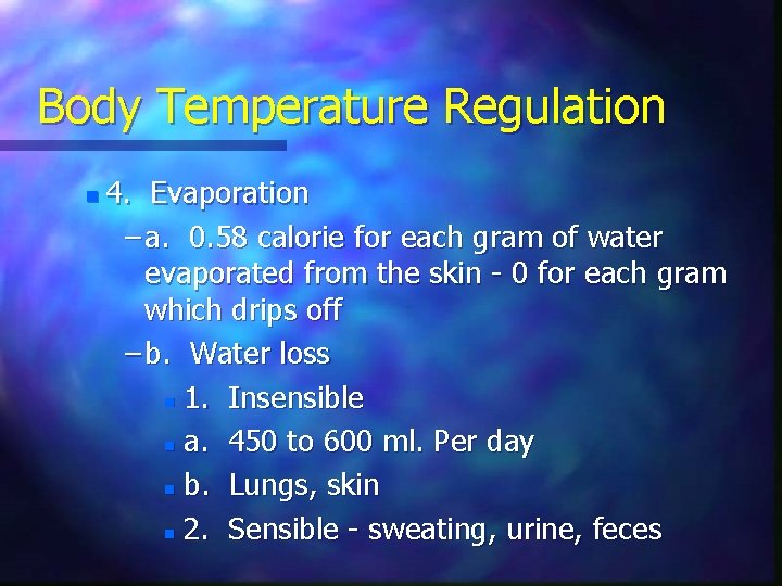 Body Temperature Regulation n 4. Evaporation – a. 0. 58 calorie for each gram