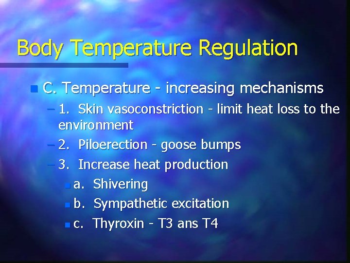 Body Temperature Regulation n C. Temperature - increasing mechanisms – 1. Skin vasoconstriction -