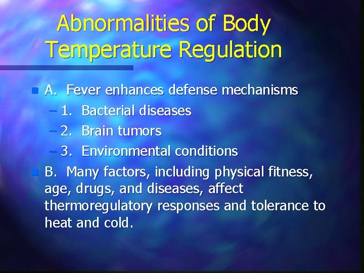 Abnormalities of Body Temperature Regulation n n A. Fever enhances defense mechanisms – 1.