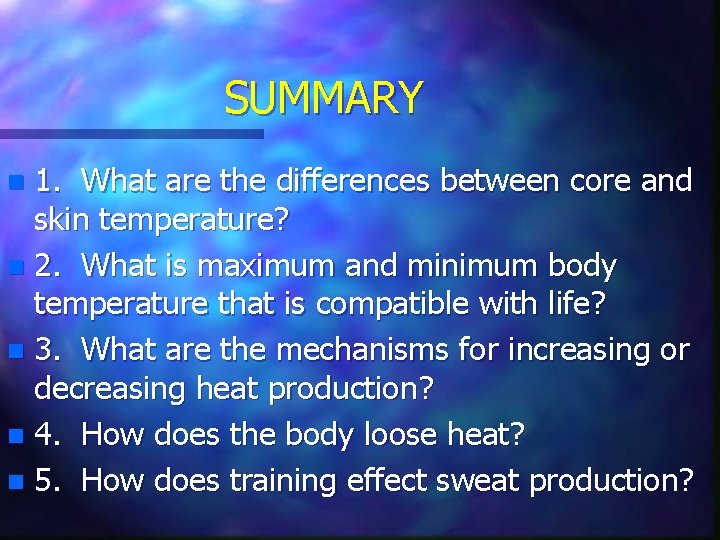 SUMMARY 1. What are the differences between core and skin temperature? n 2. What