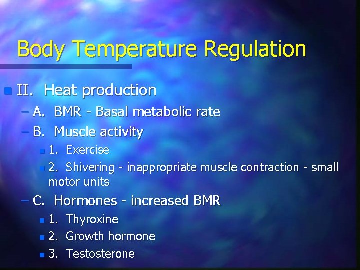 Body Temperature Regulation n II. Heat production – A. BMR - Basal metabolic rate