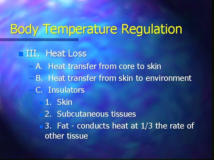 Body Temperature Regulation n III. Heat Loss – A. Heat transfer from core to
