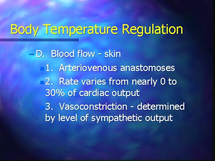Body Temperature Regulation – D. Blood flow - skin n 1. Arteriovenous anastomoses n