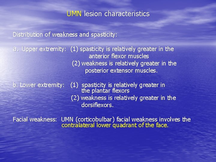 UMN lesion characteristics Distribution of weakness and spasticity: a. Upper extremity: (1) spasticity is UMN lesion characteristics Distribution of weakness and spasticity: a. Upper extremity: (1) spasticity is